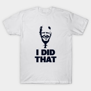 I Did That - Biden Gas Pump T-Shirt